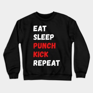 Eat, sleep, punch, kick, repeat Crewneck Sweatshirt